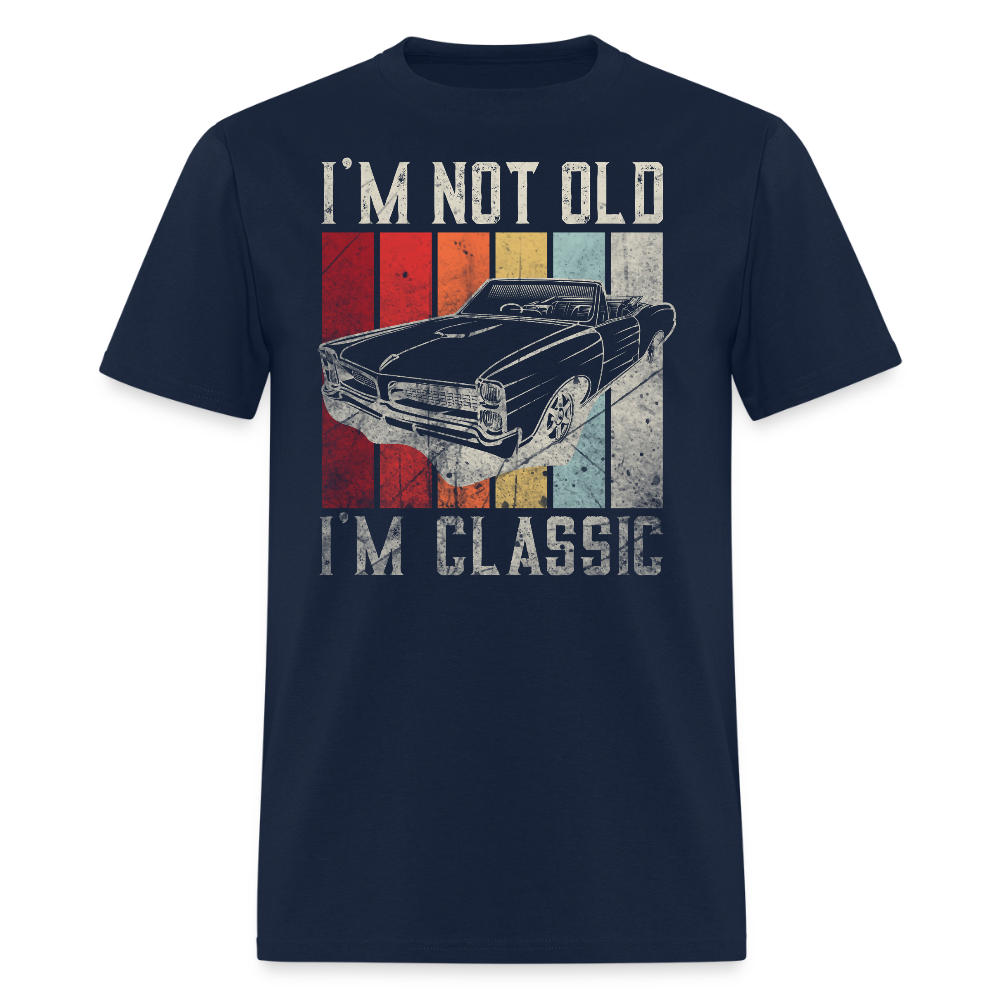 I'm Not Old I'm Classic Retro Car Humor T-Shirt - navy