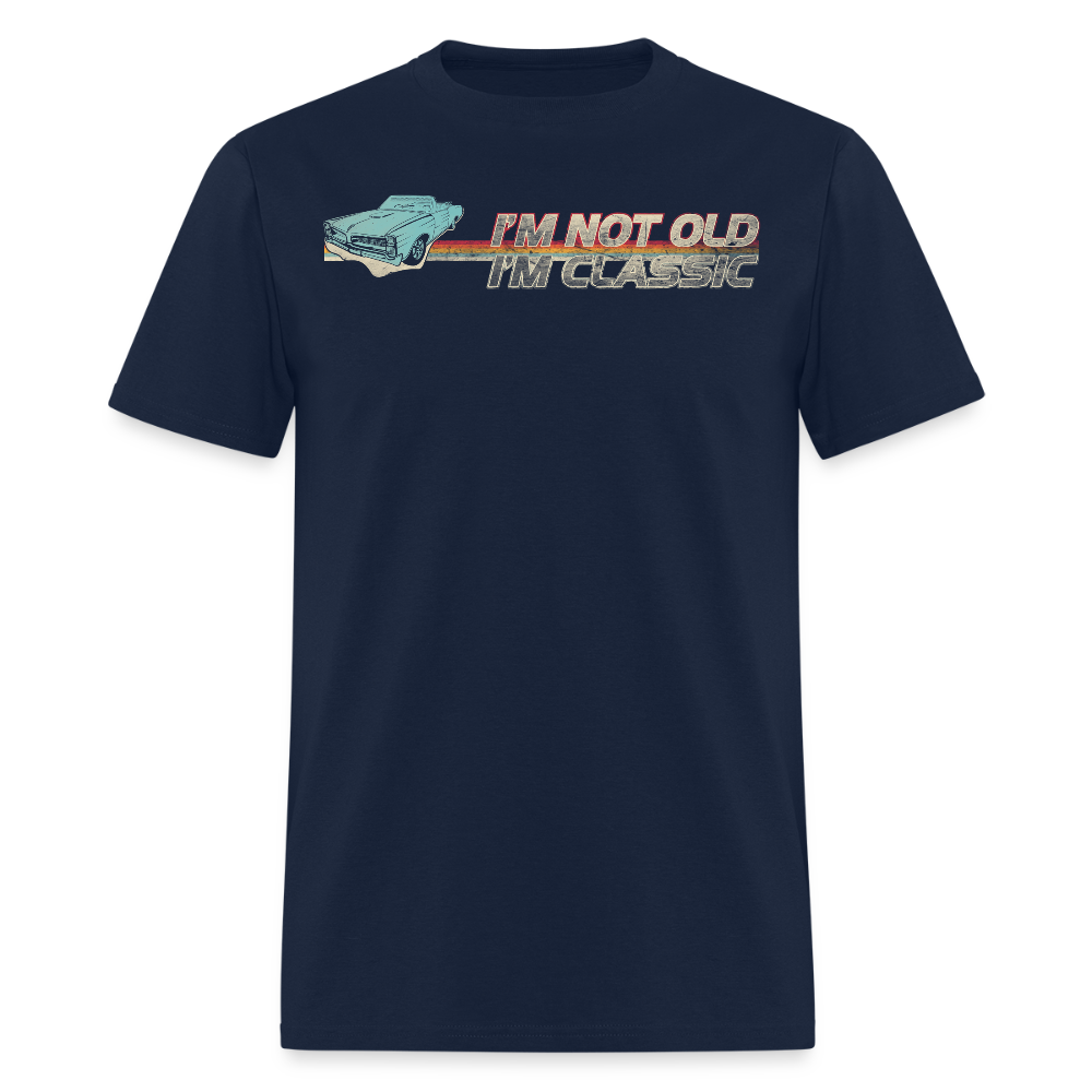 I’m Not Old I’m Classic Car Humor T-Shirt - navy