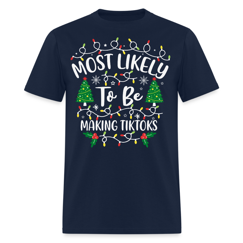Most Likely To Be Making Tiktoks T-Shirt - navy