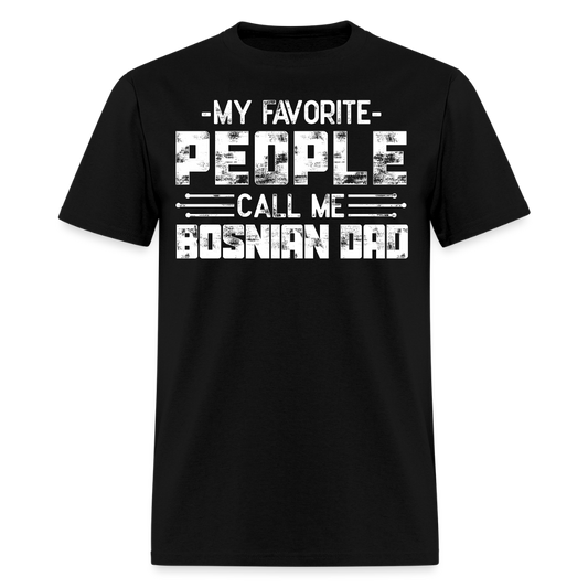 My Favorite People Call Me Bosnian Dad T-shirt - black