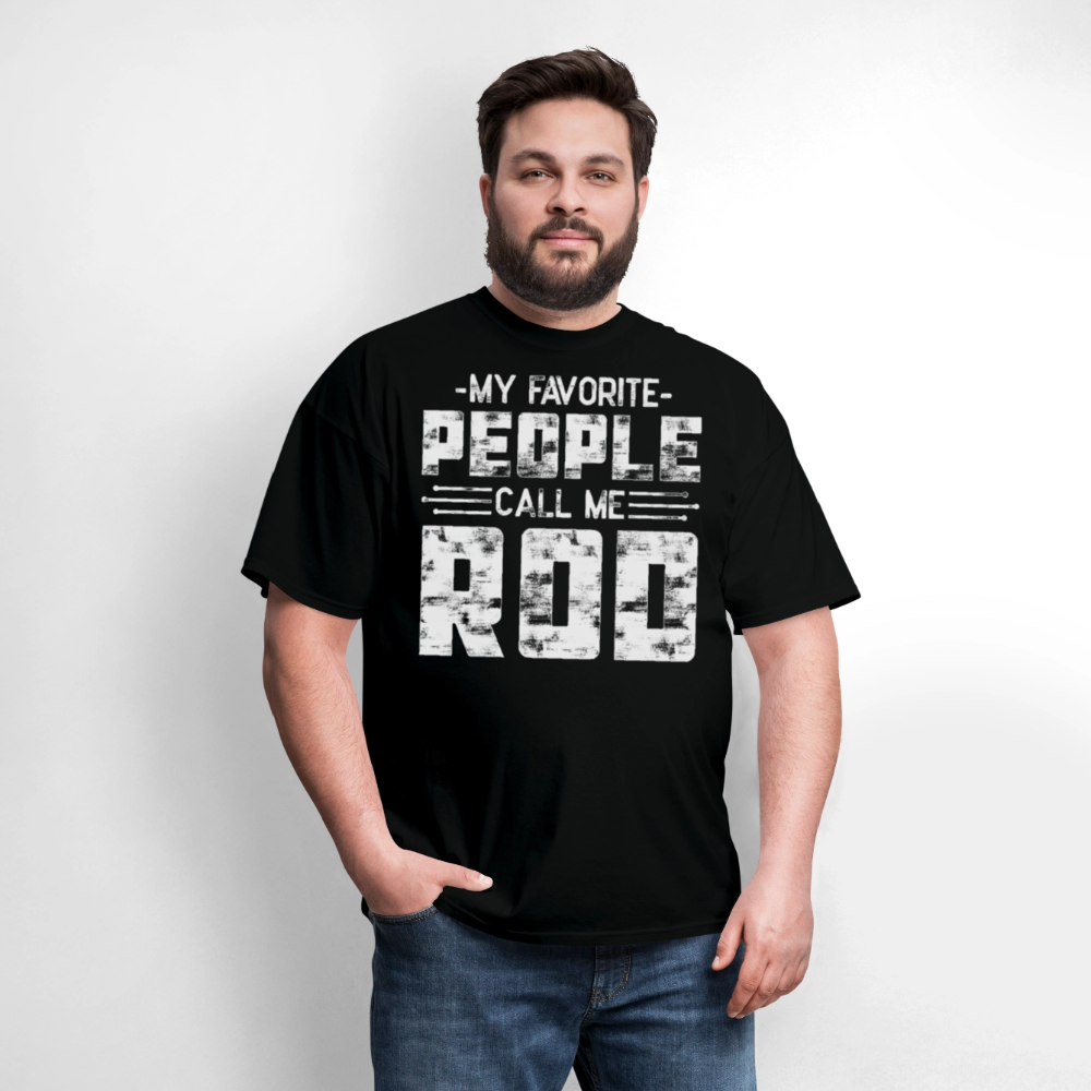 My Favorite People Call Me Rod Funny Nickname T-shirt - black