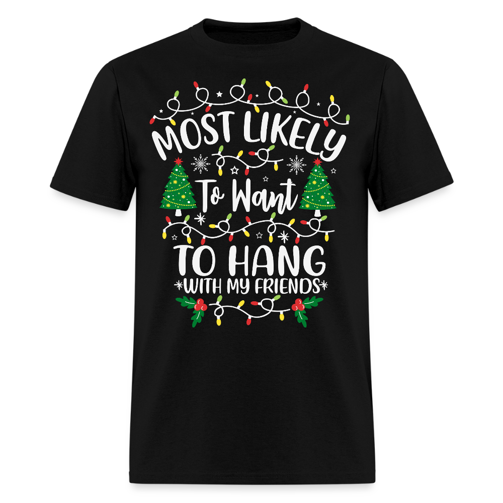Most Likely To Want To Hang Christmas T-Shirt - black