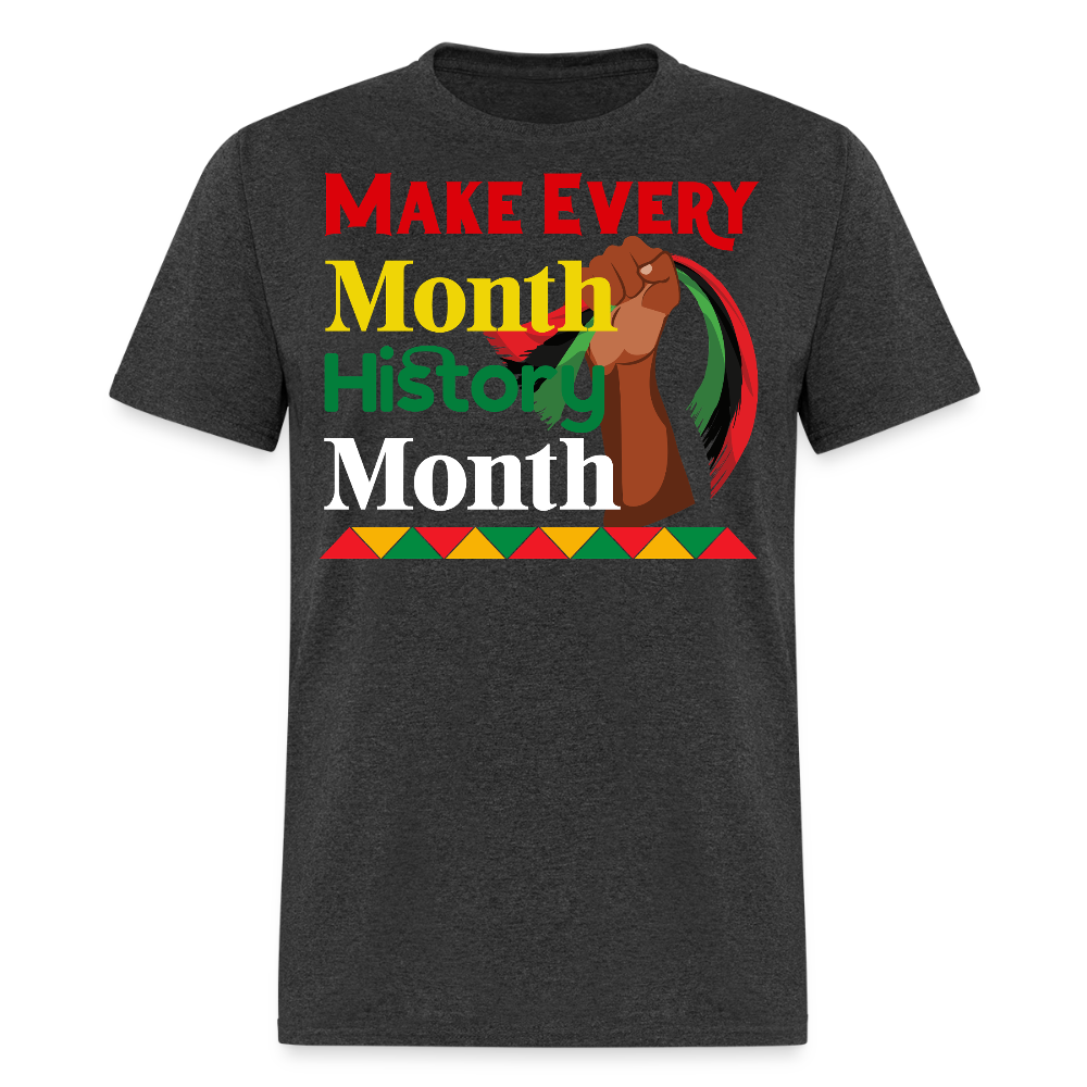 Make Every Month Black History T-shirt - heather black