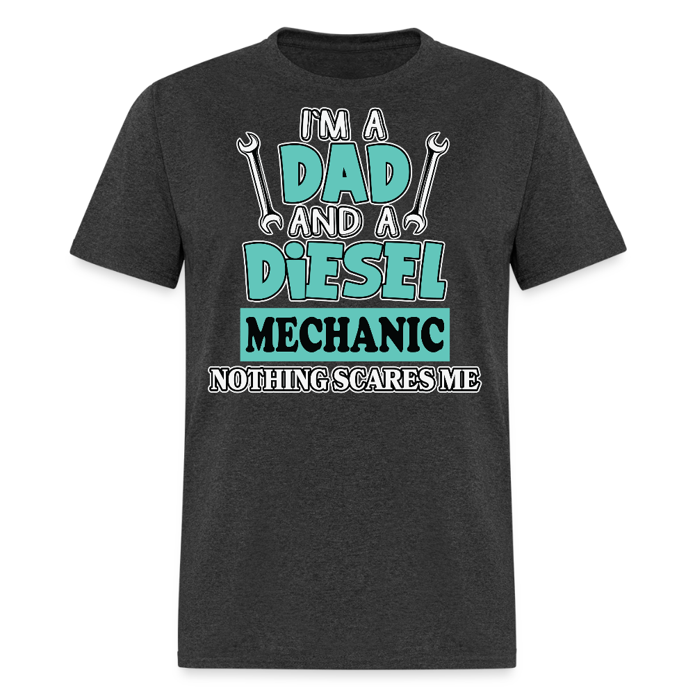 I’m A Dad And A Diesel Mechanic Father’s Day T-shirt - heather black