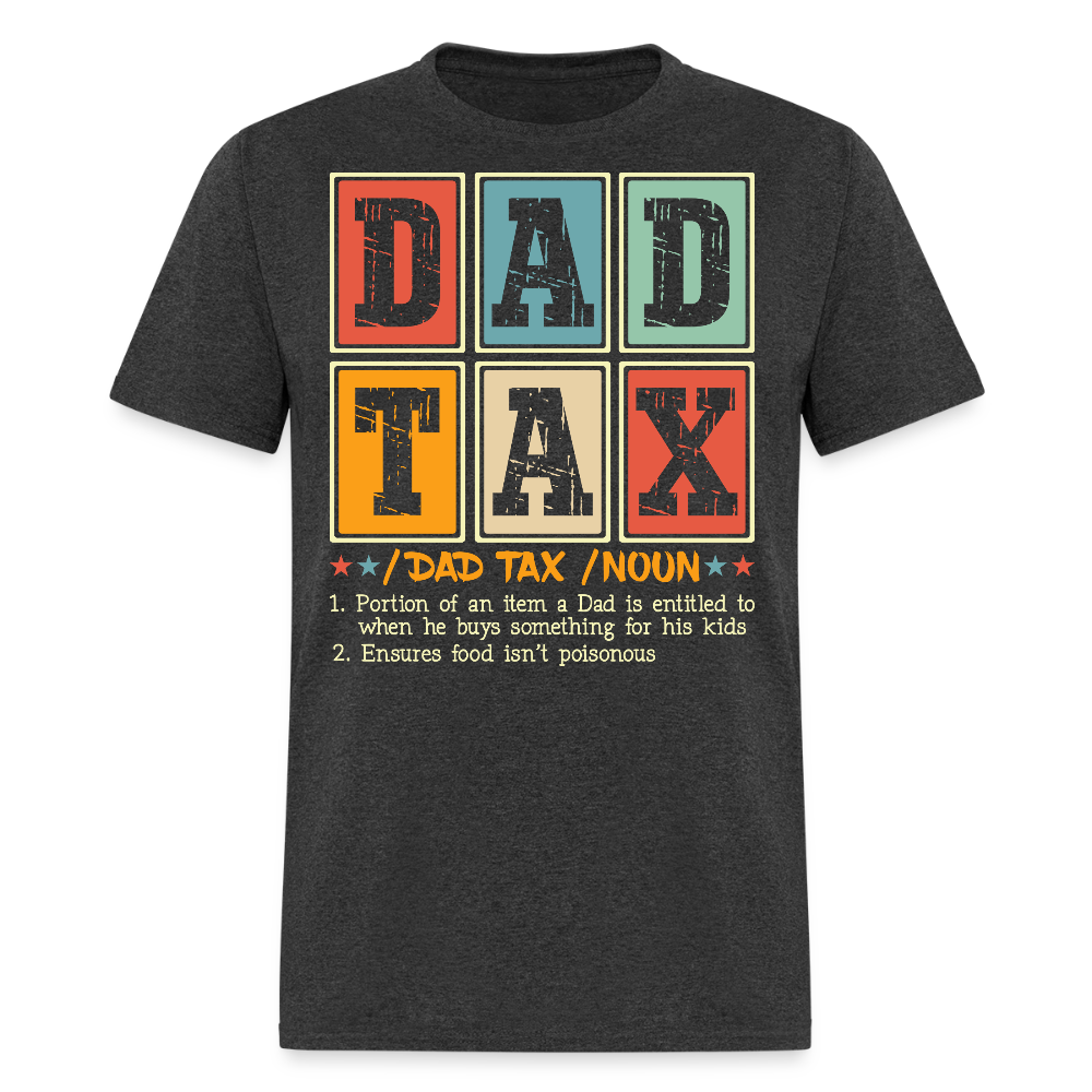 Dad Tax Tee Gifts For Dads Who Steal Fries T-shirt - heather black