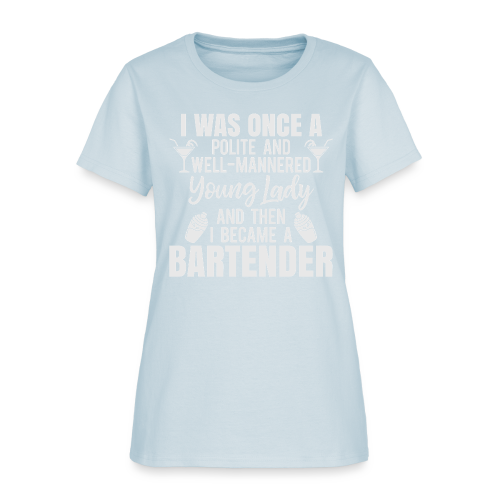 I Was Once a Polite Young Lady Funny Bartender T-Shirt - light blue