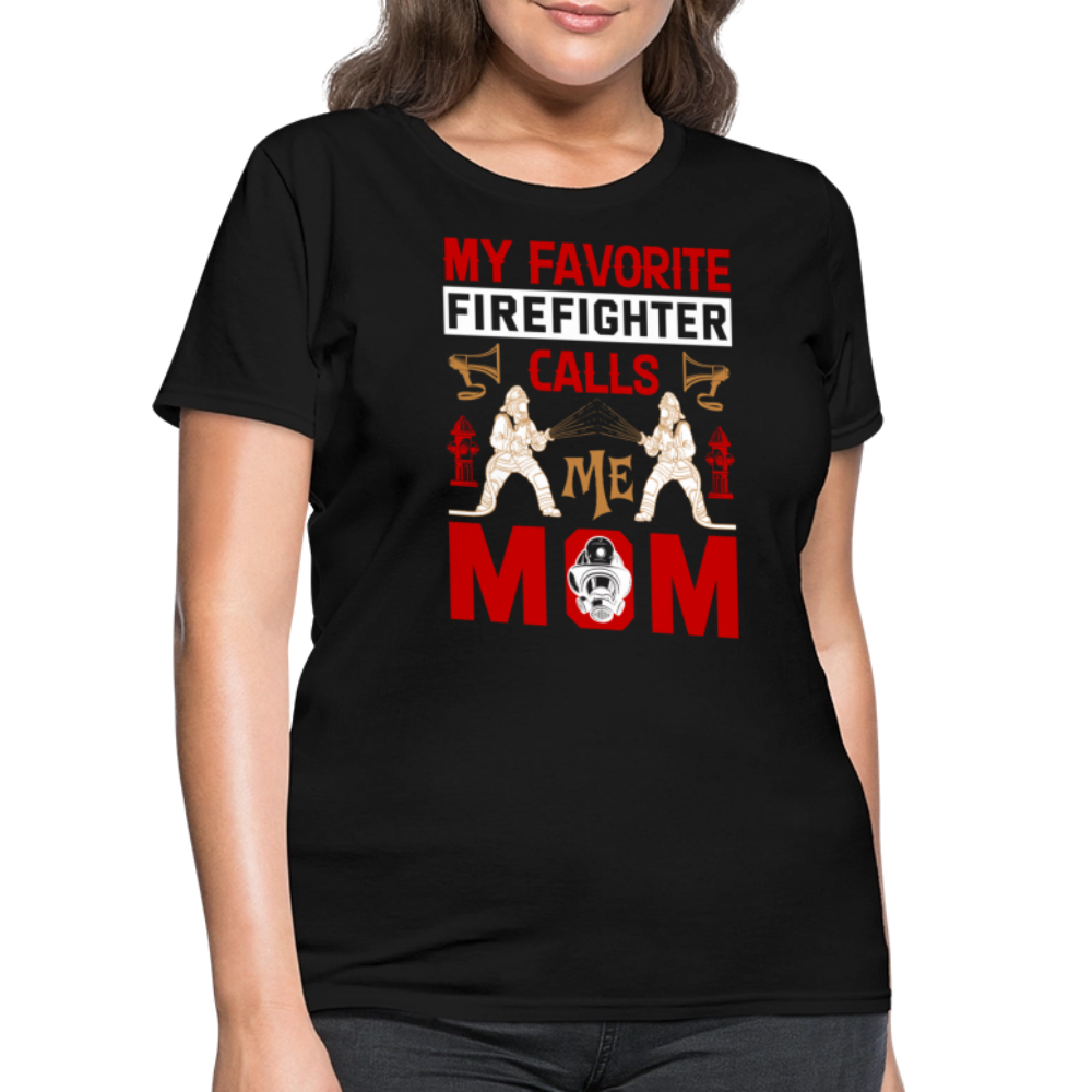 My Favorite Firefighter Calls Me Mom Gift For Mother's Day T-Shirt - black
