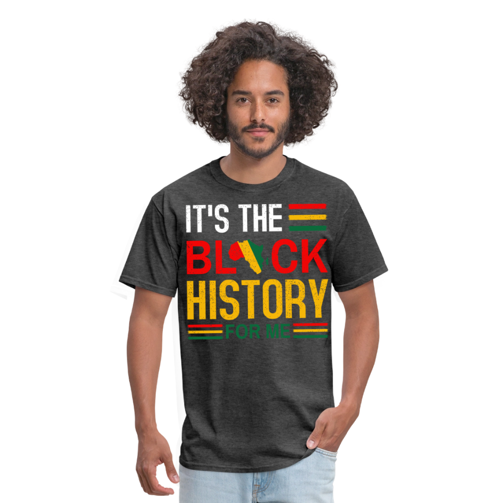 African Heritage Tee It's the Black History for Me Unisex T-Shirt - heather black