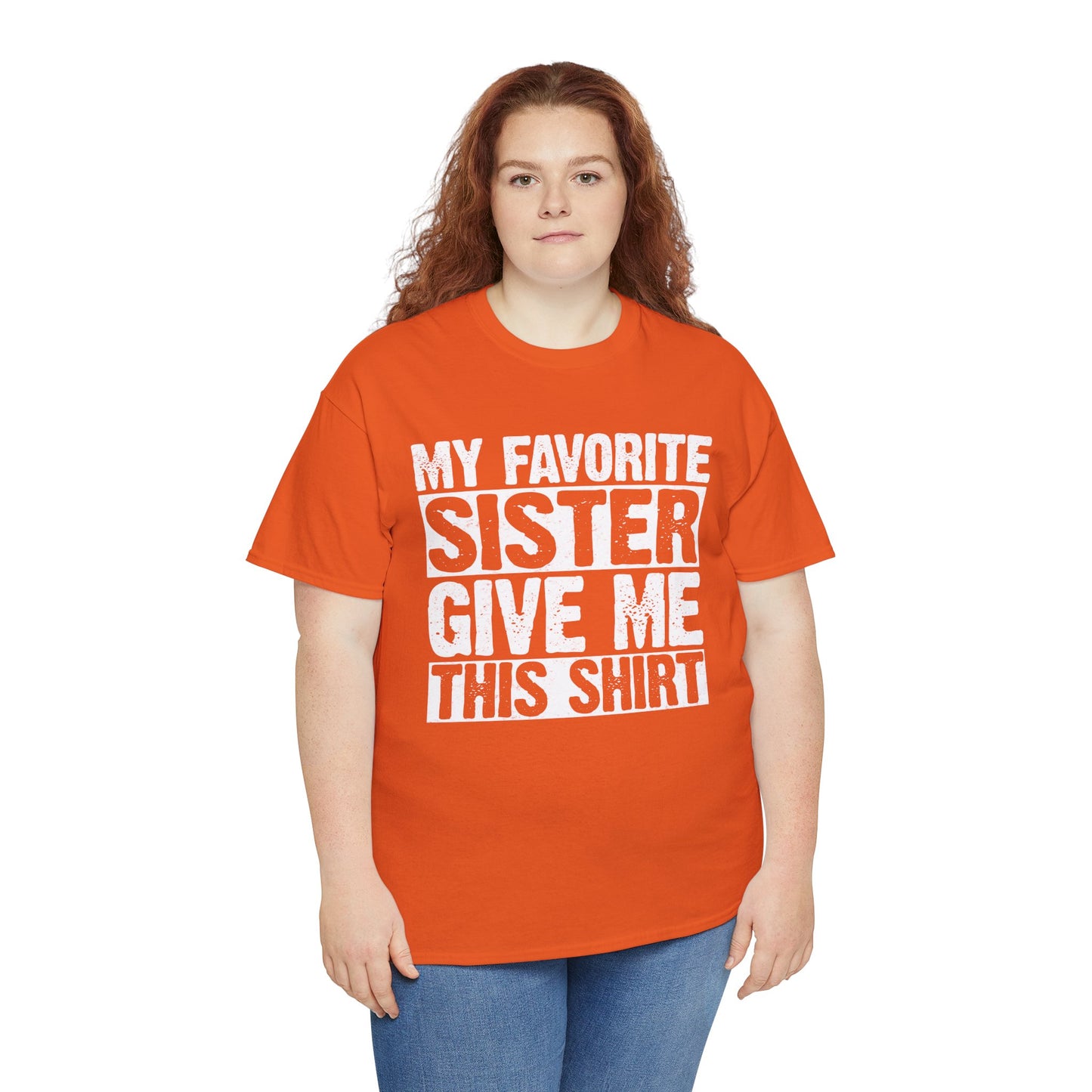 My Favorite Sister Give Me This Shirt From Sister Funny T-Shirt