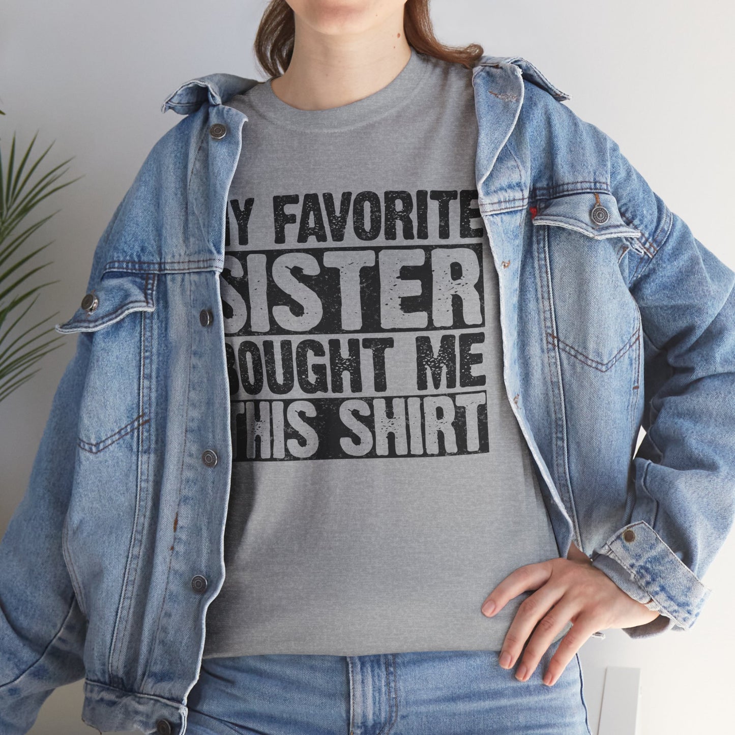Funny Gifts Unisex Tee - My Favorite Sister Bought Me This Shirt