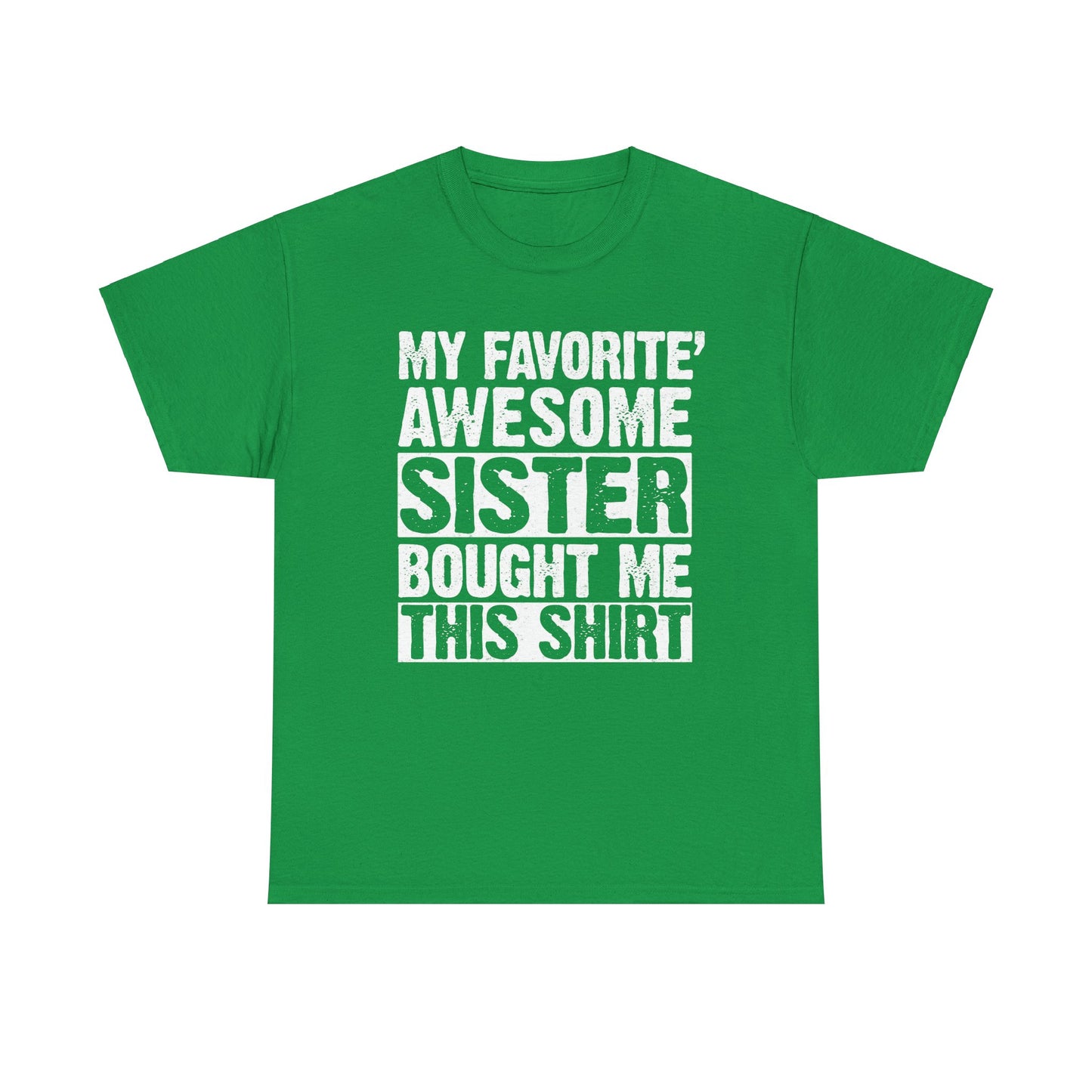 My Favorite Sister Bought Me This Shirt Funny Brother Gift T-Shirt