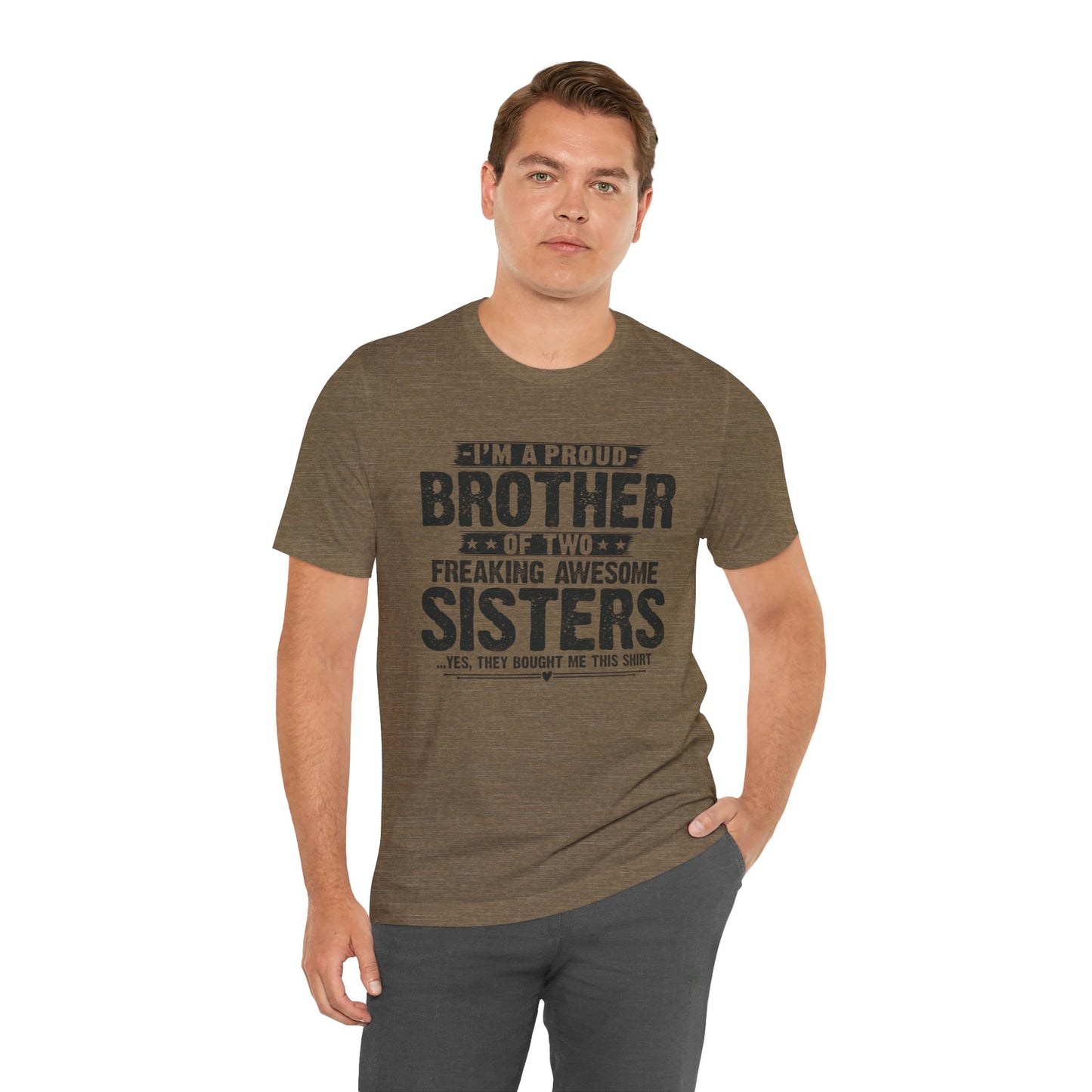 I'm A Proud Brother of Two Freaking Awesome Sisters