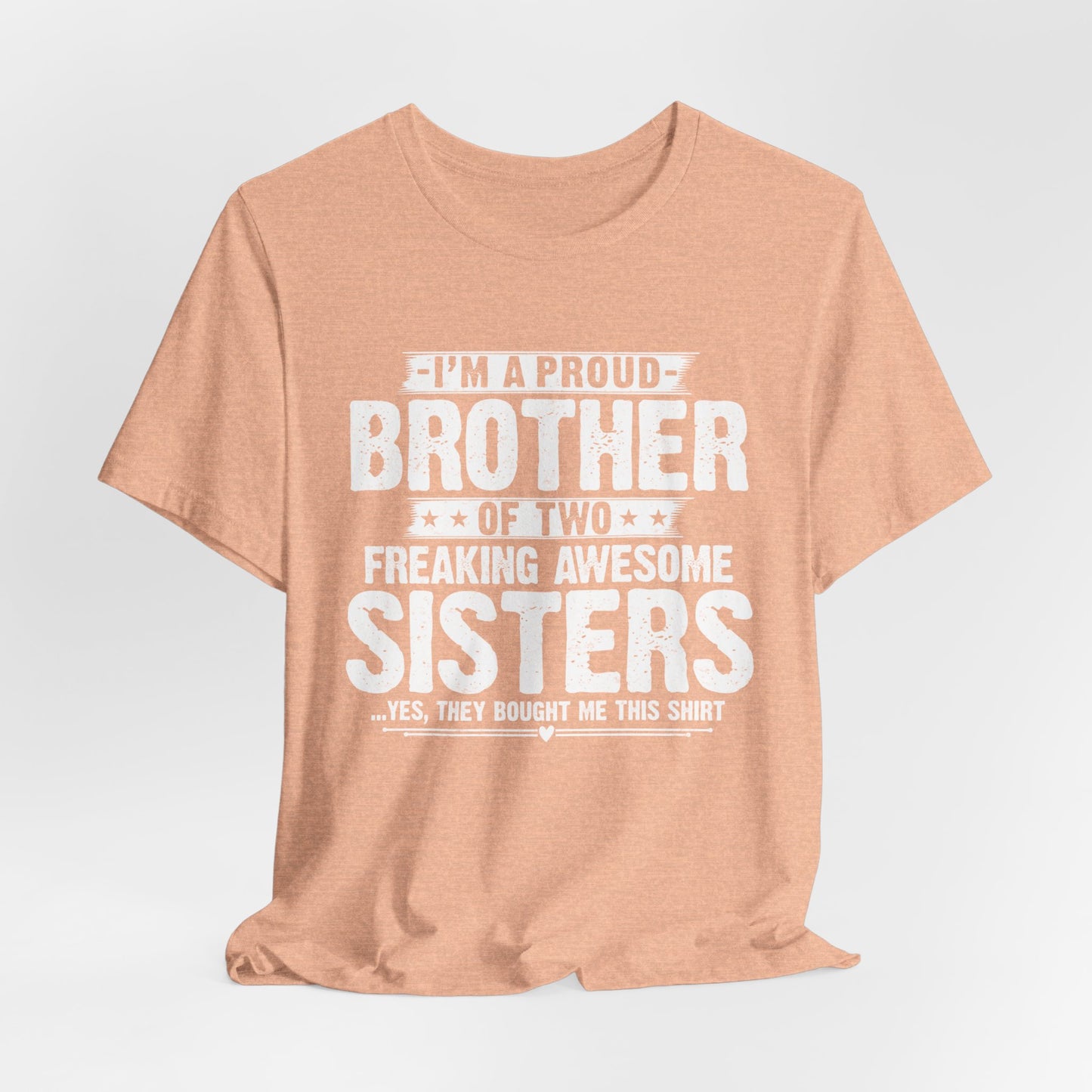 I'm A Proud Brother of Two Freaking Awesome Sisters gifts for funny Brother