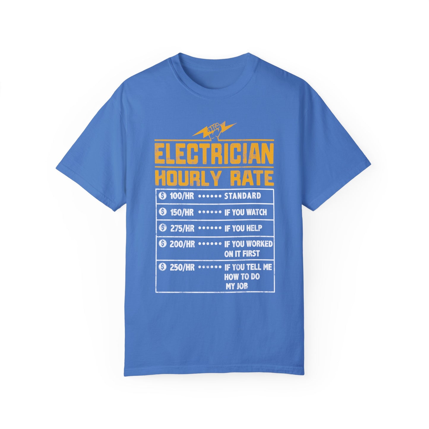 Electrician Hourly Rate Funny Humor Unisex Garment-Dyed T-shirt