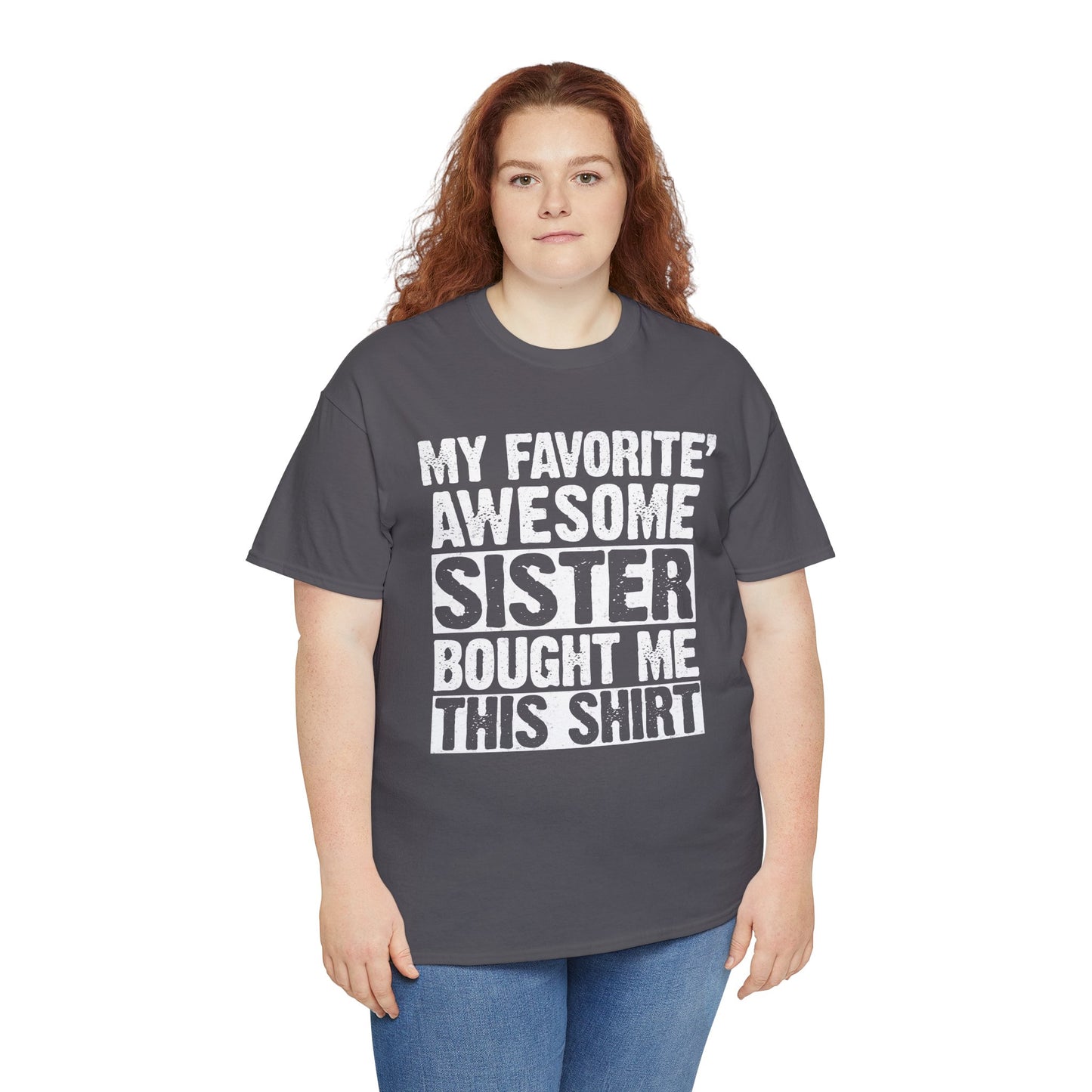 My Favorite Sister Bought Me This Shirt Funny Brother Gift T-Shirt