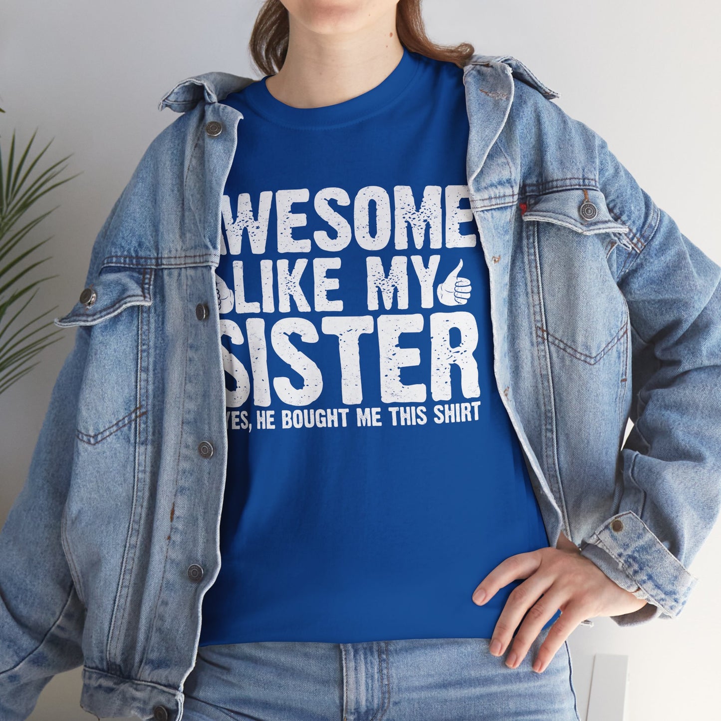 Awesome Like My Sister and Bought Me This Shirt Funny Brother Gift T-Shirt