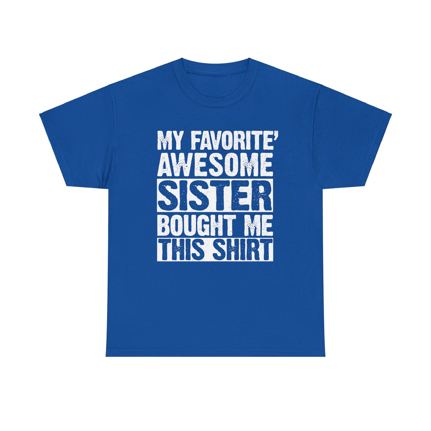 My Favorite Sister Bought Me This Shirt Funny Brother Gift T-Shirt
