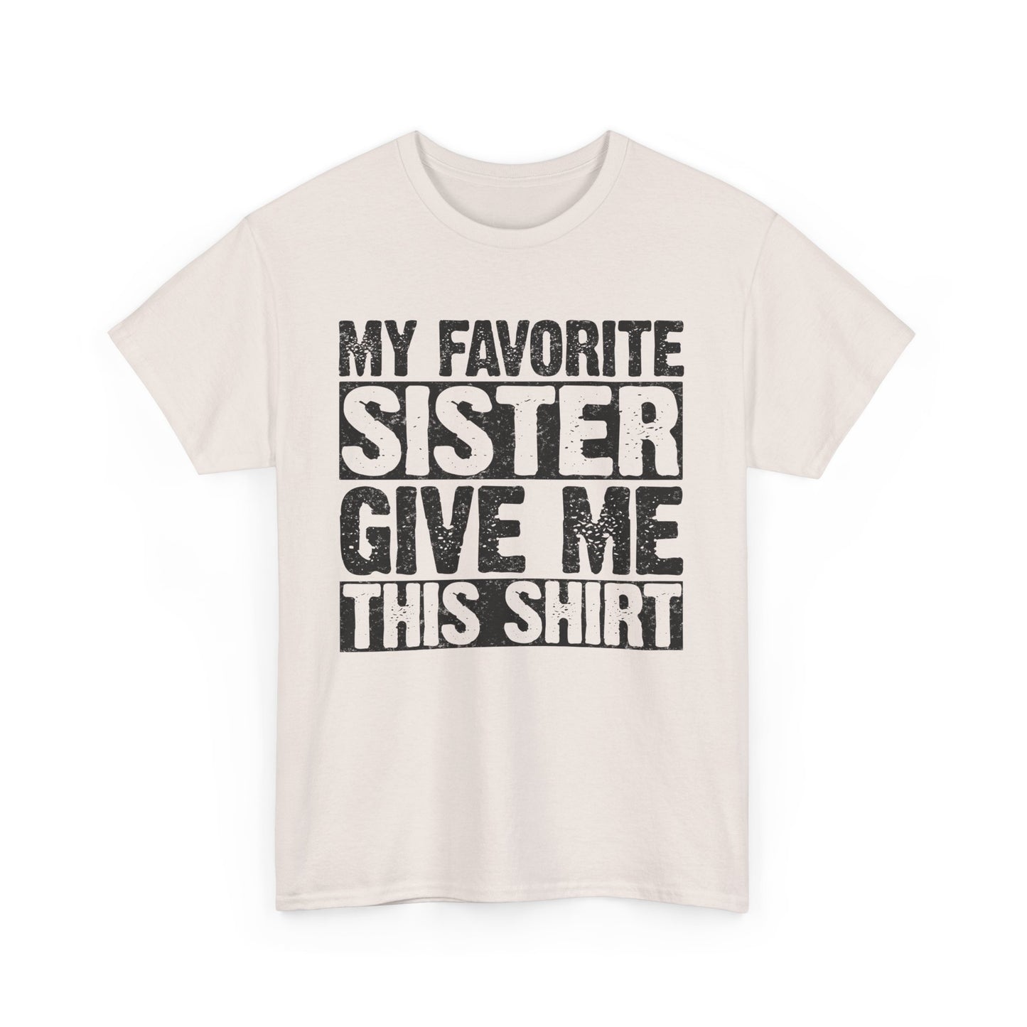 My Favorite Sister Give Me This Shirt Funny Gifts for Brother