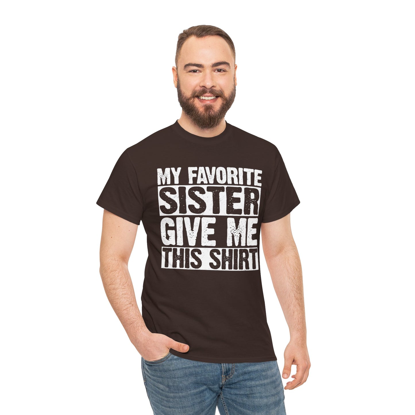 My Favorite Sister Give Me This Shirt From Sister Funny T-Shirt