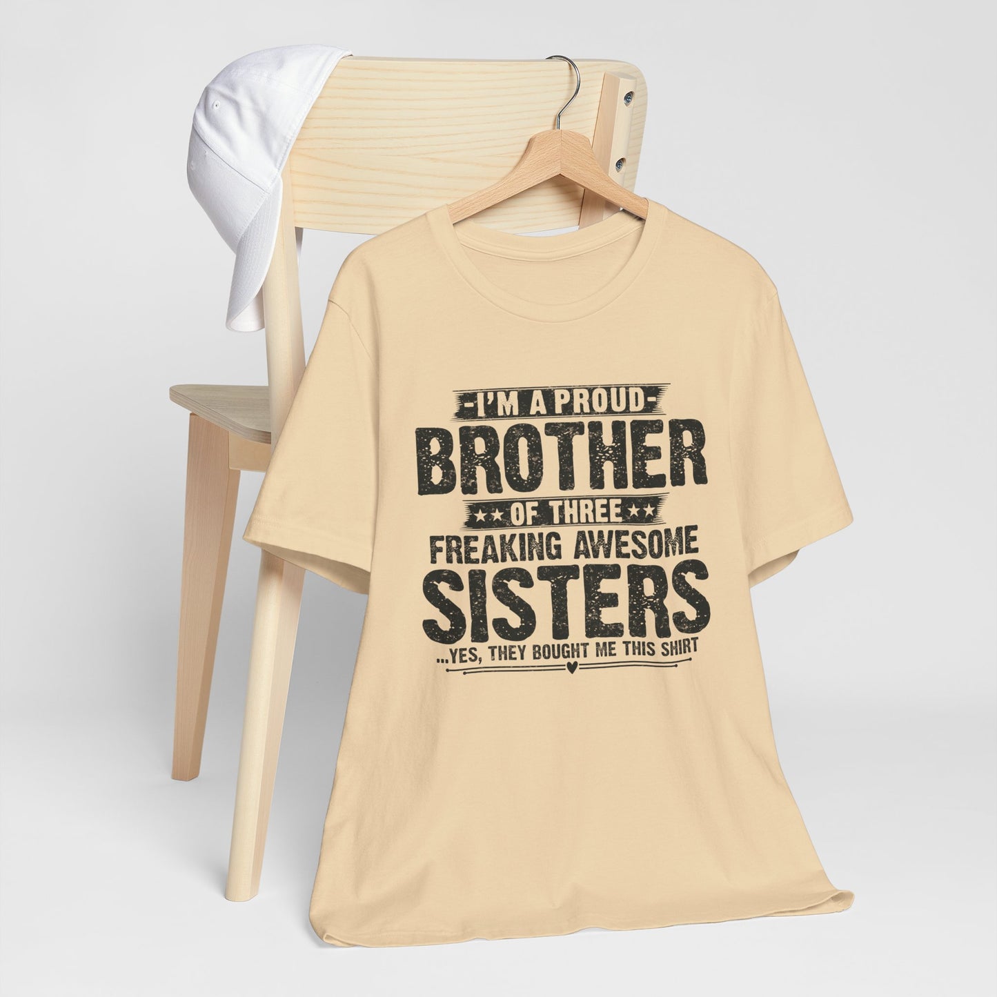 I'm A Proud Brother of Three Freaking Awesome Sisters Brother