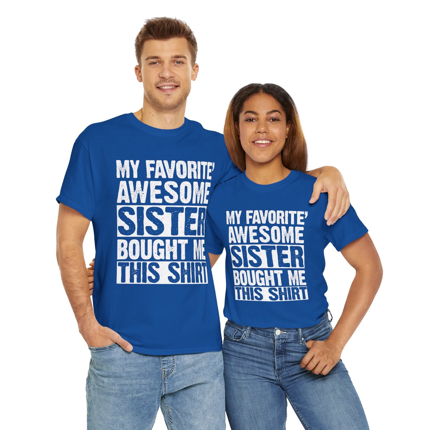 My Favorite Sister Bought Me This Shirt Funny Brother Gift T-Shirt