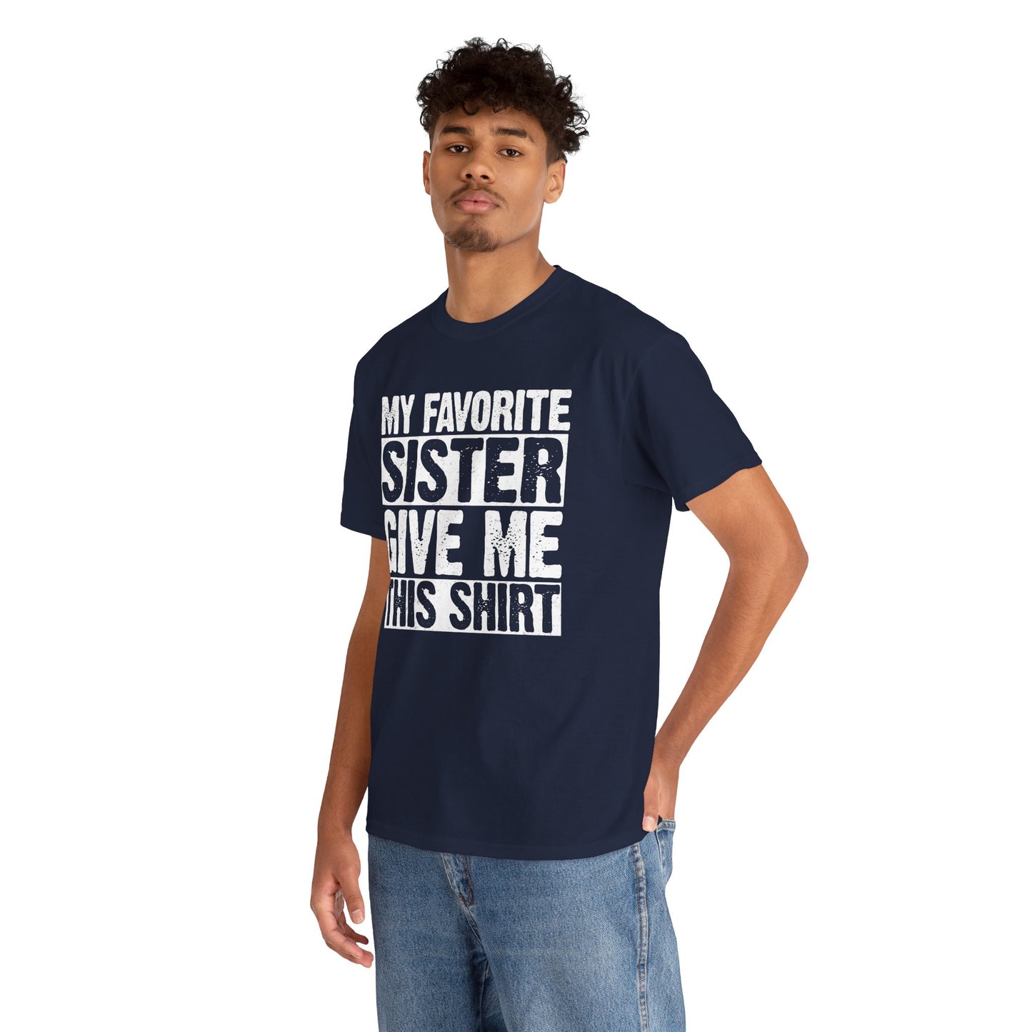 My Favorite Sister Give Me This Shirt From Sister Funny T-Shirt