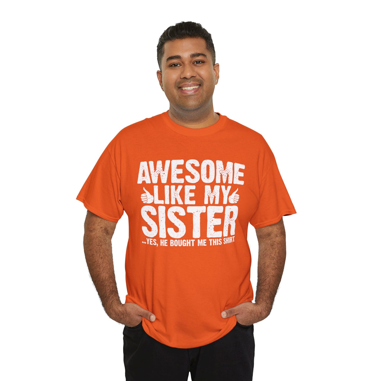 Awesome Like My Sister and Bought Me This Shirt Funny Brother Gift T-Shirt