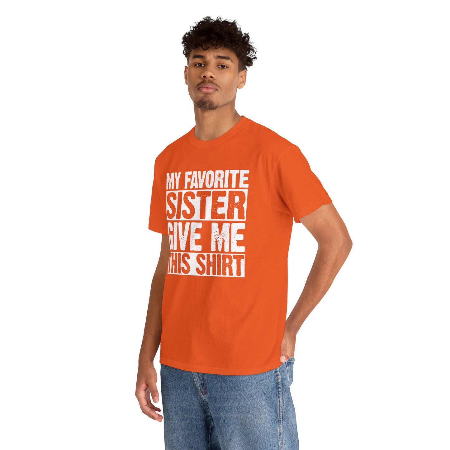 My Favorite Sister Give Me This Shirt From Sister Funny T-Shirt