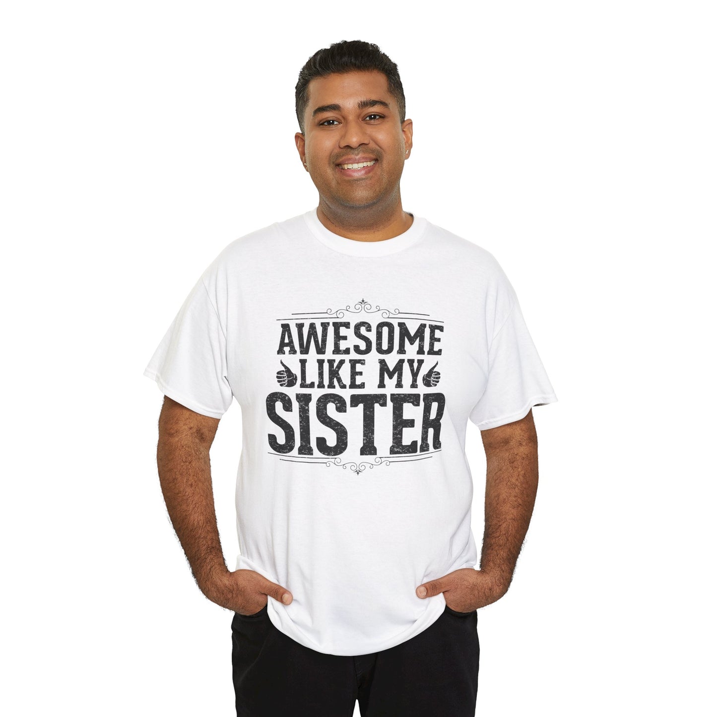 Awesome Like My Sister Funny Fathers Day For Mens Brother T-Shirt