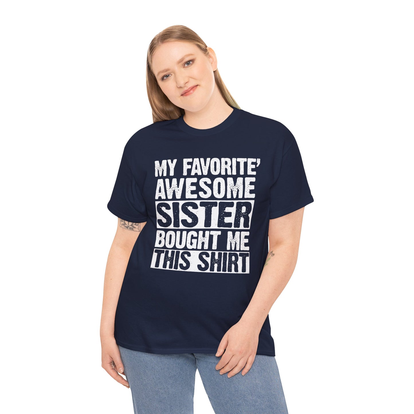 My Favorite Sister Bought Me This Shirt Funny Brother Gift T-Shirt