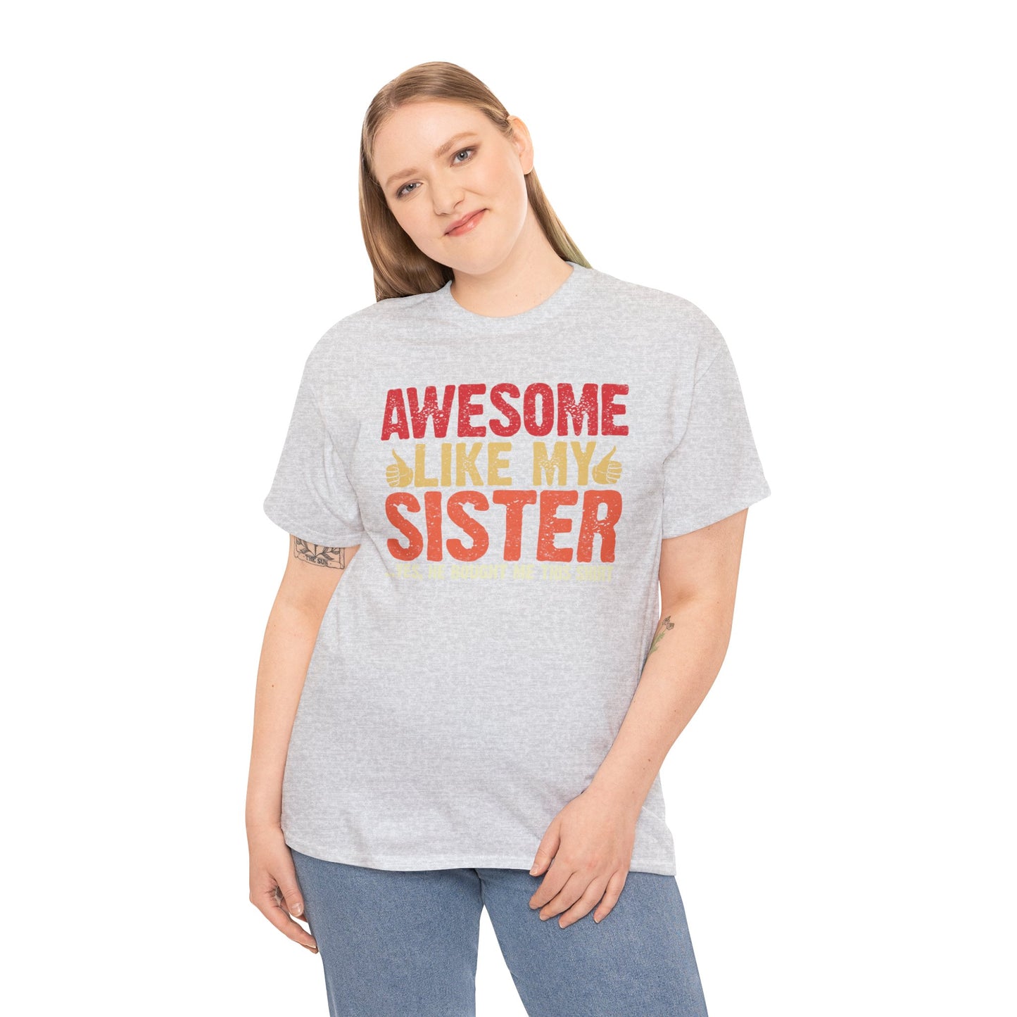 Awesome Like My Sister Tshirt, Funny Gift Unisex Heavy Cotton Tee