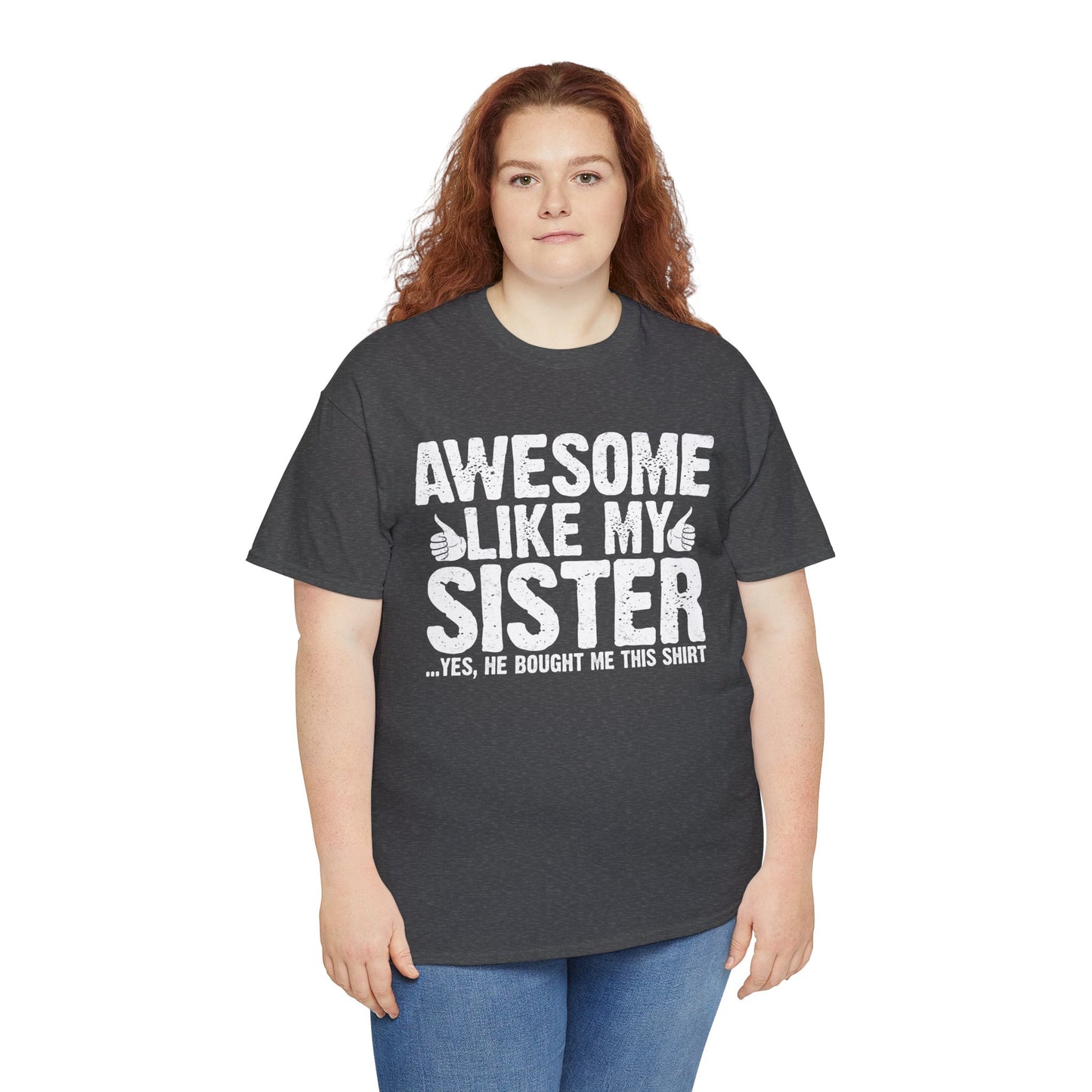 Awesome Like My Sister and Bought Me This Shirt Funny Brother Gift T-Shirt