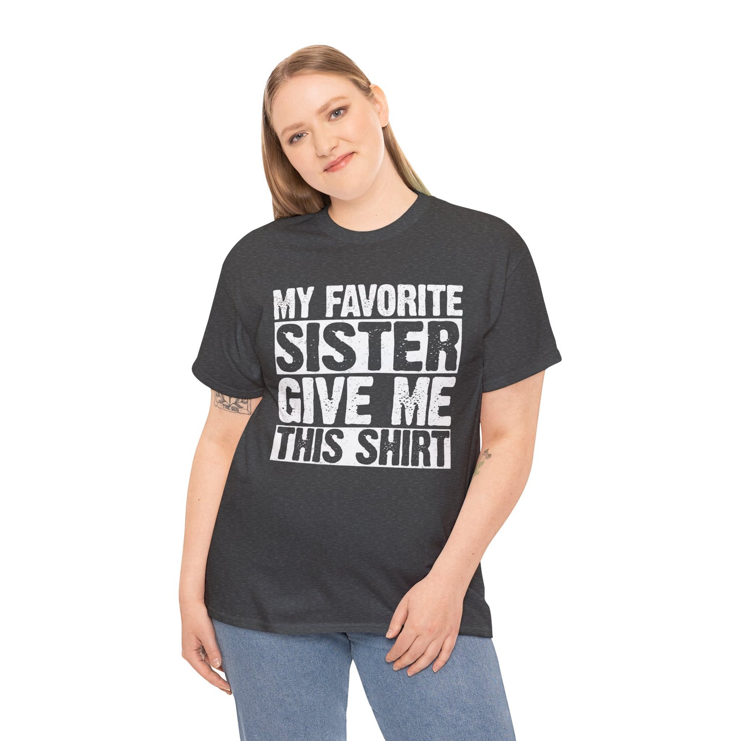My Favorite Sister Give Me This Shirt From Sister Funny T-Shirt
