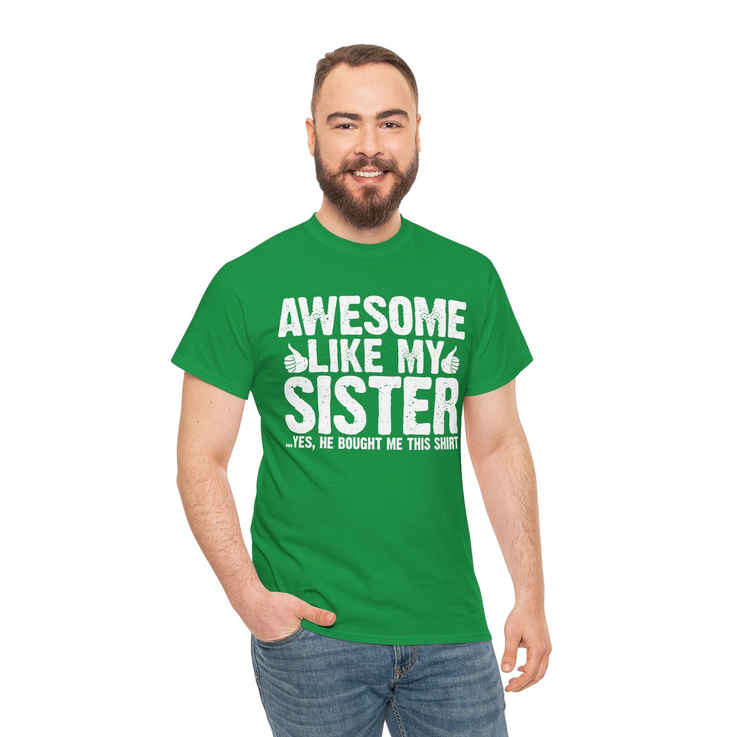Awesome Like My Sister and Bought Me This Shirt Funny Brother Gift T-Shirt