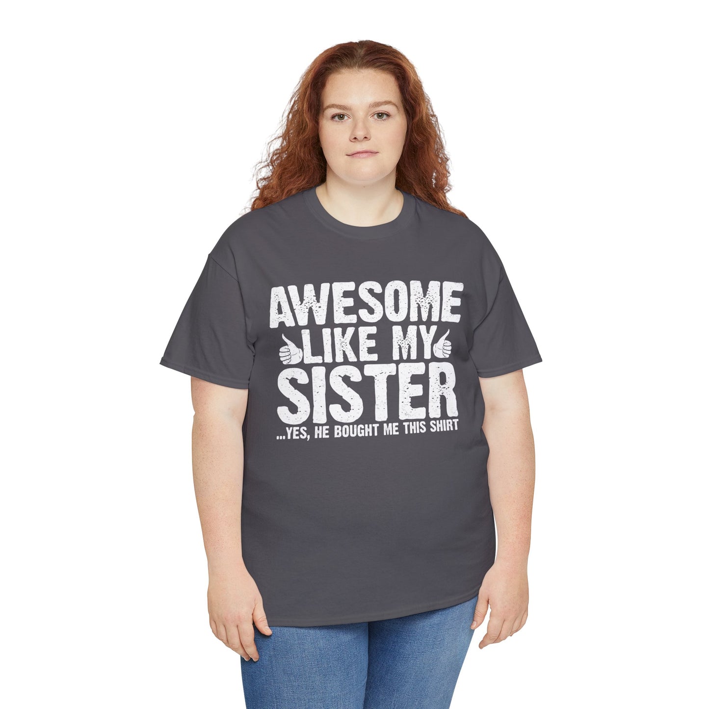 Awesome Like My Sister and Bought Me This Shirt Funny Brother Gift T-Shirt
