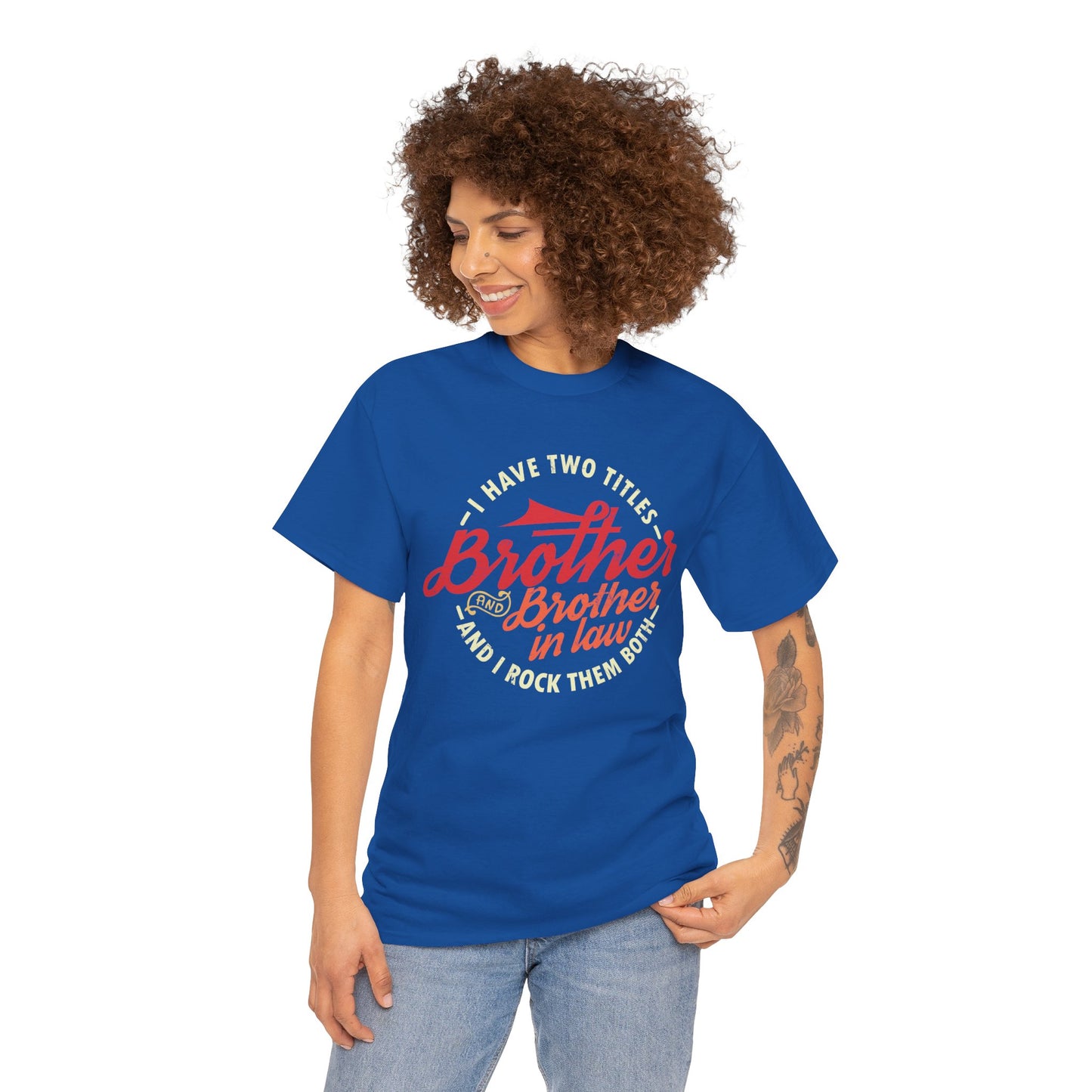 T-Shirt - I Have Two Titles Brother and Brother in Law Fathers Day Gifts