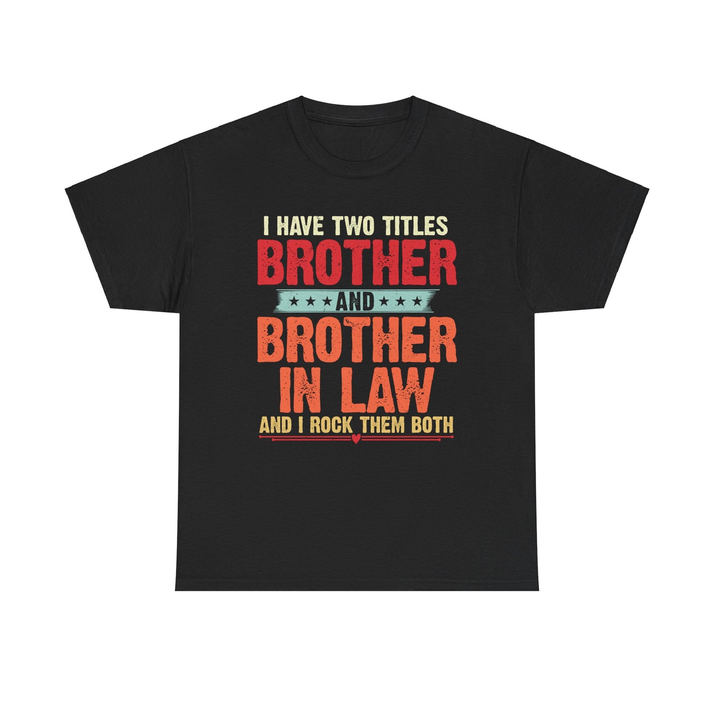 Funny Brother in Law Gift I have two titles Brother and Brother In Law