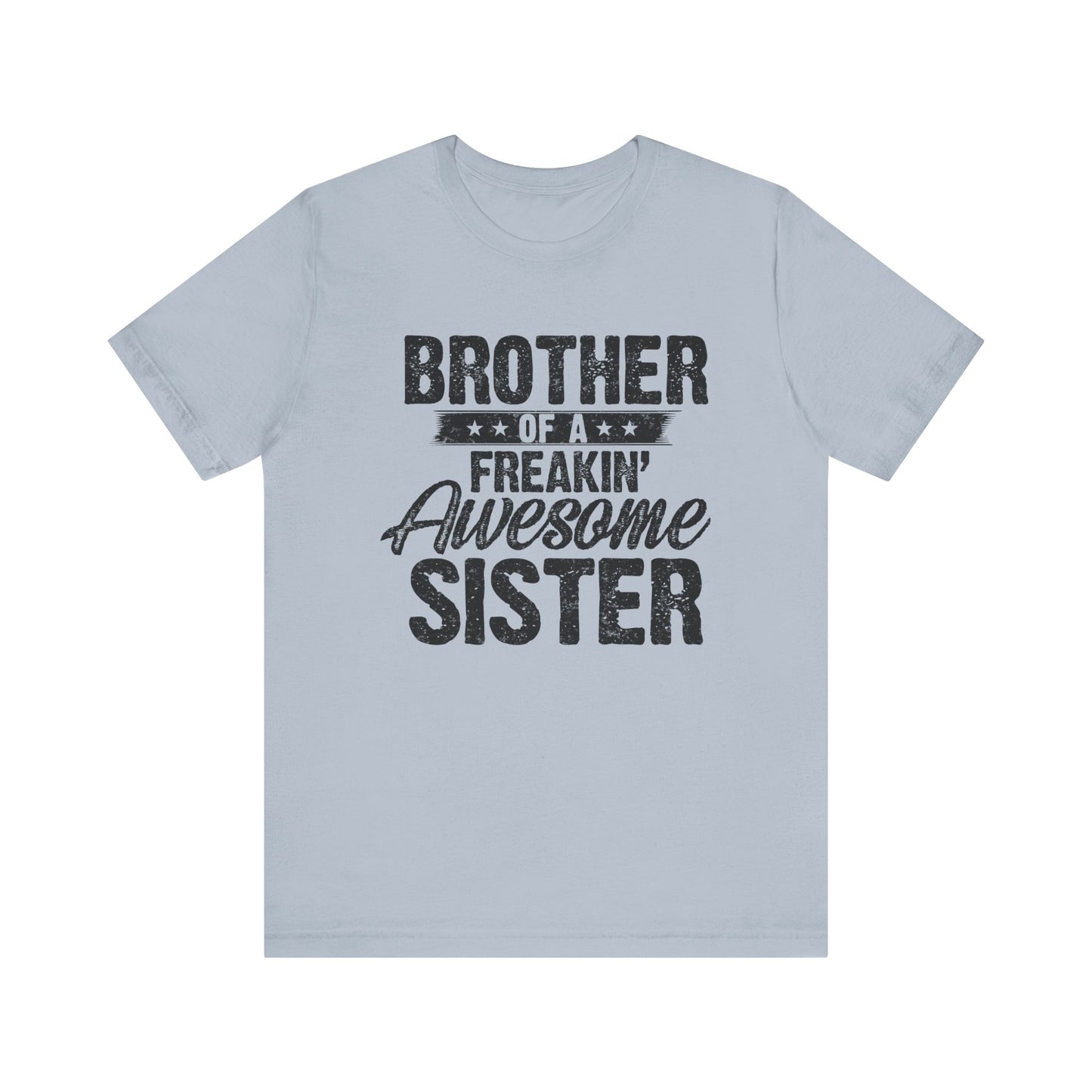 Brother of A Freakin' Awesome Sister
