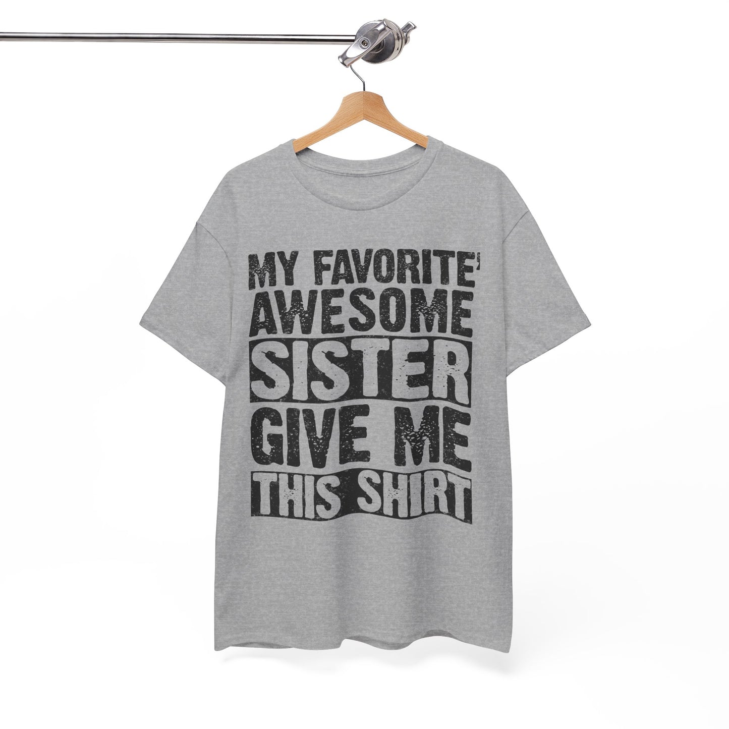 My Favorite Awesome Sister Give Me This Shirt Funny gifts for Brother