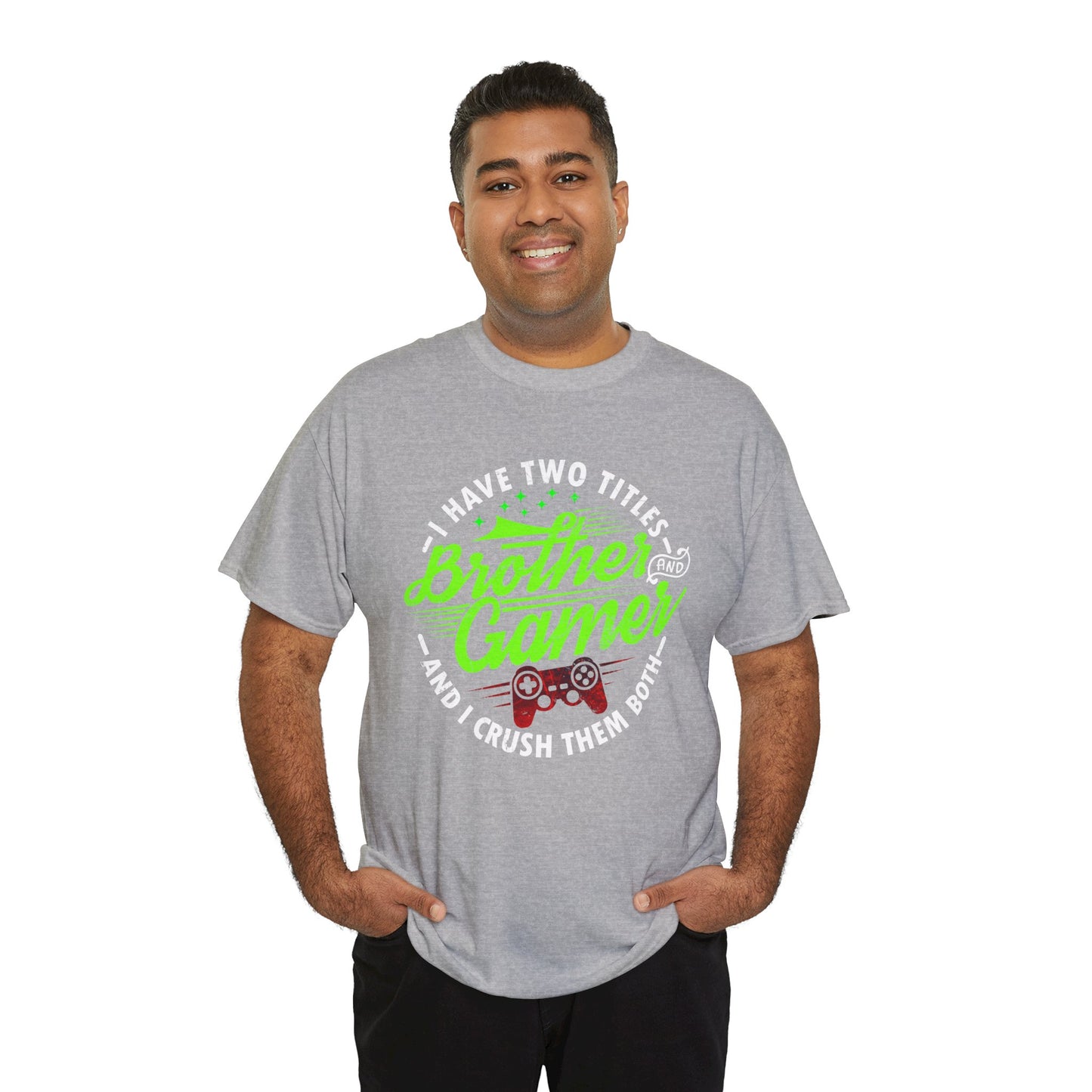 Men's Gamer T-Shirt - I Have Two Titles Brother and Gamer for Boys Brother Gift