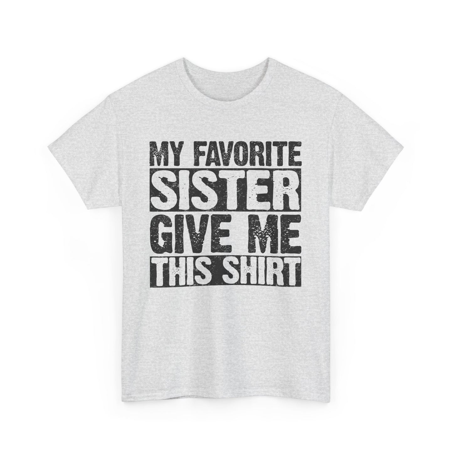 My Favorite Sister Give Me This Shirt Funny Gifts for Brother