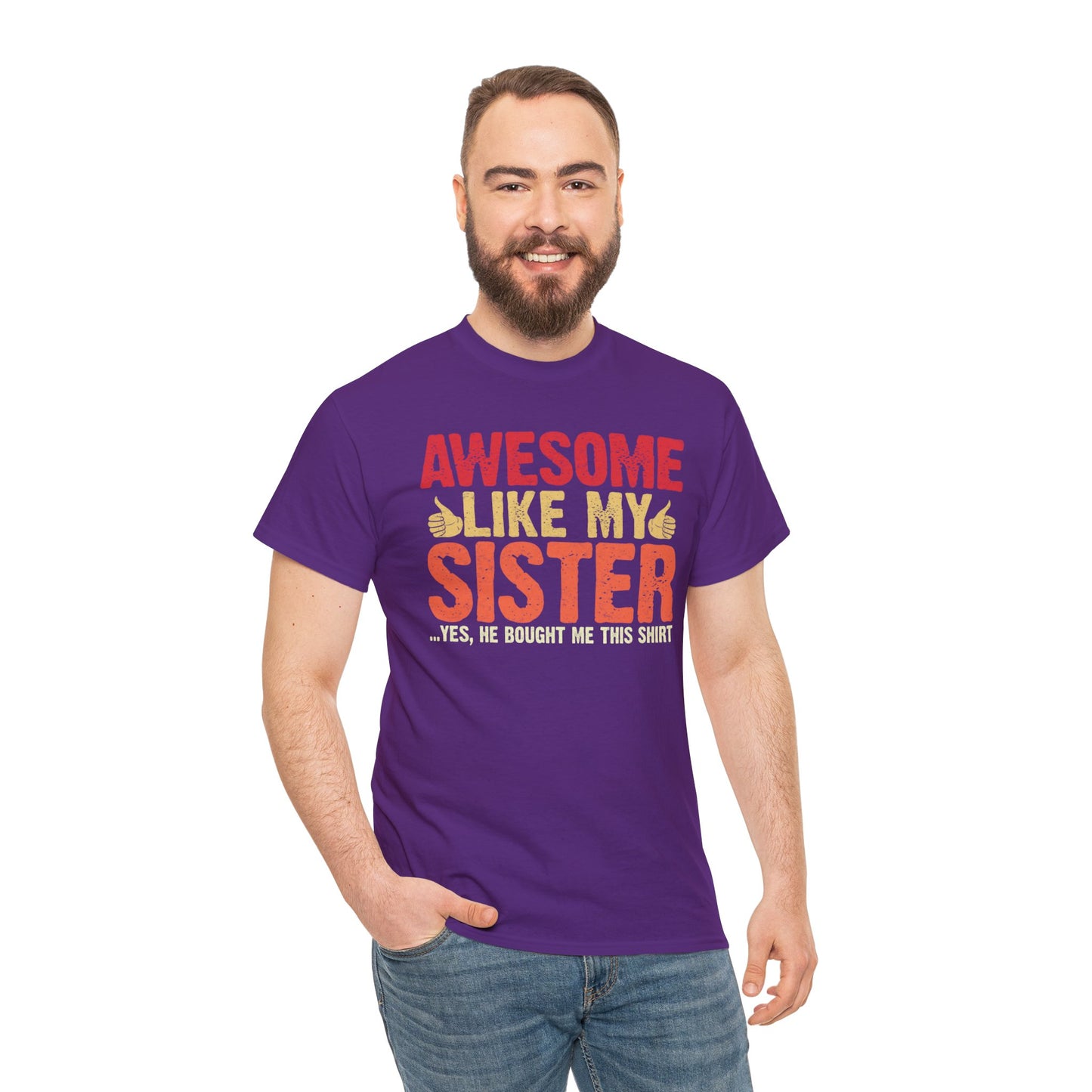 Awesome Like My Sister Tshirt, Funny Gift Unisex Heavy Cotton Tee