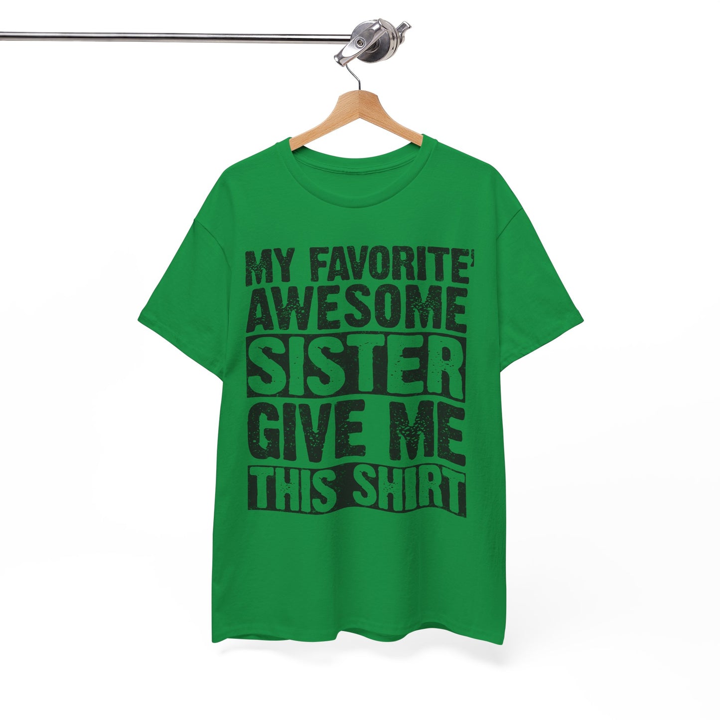 My Favorite Awesome Sister Give Me This Shirt Funny gifts for Brother