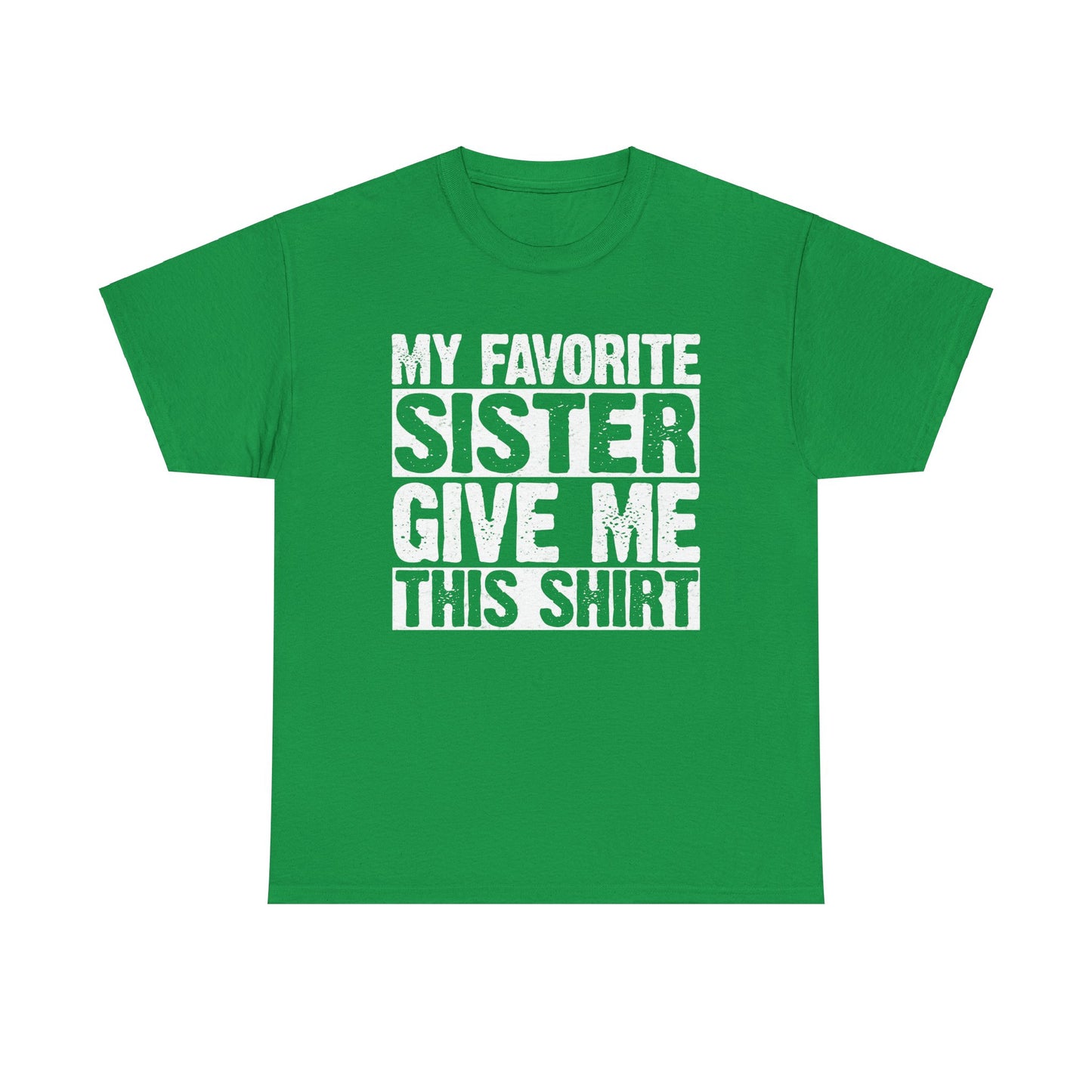 My Favorite Sister Give Me This Shirt From Sister Funny T-Shirt