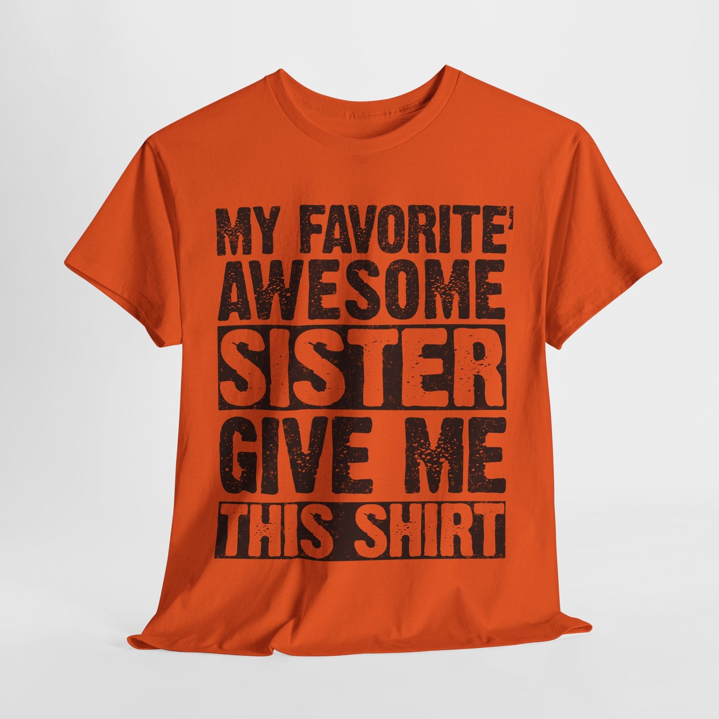 My Favorite Awesome Sister Give Me This Shirt Funny gifts for Brother