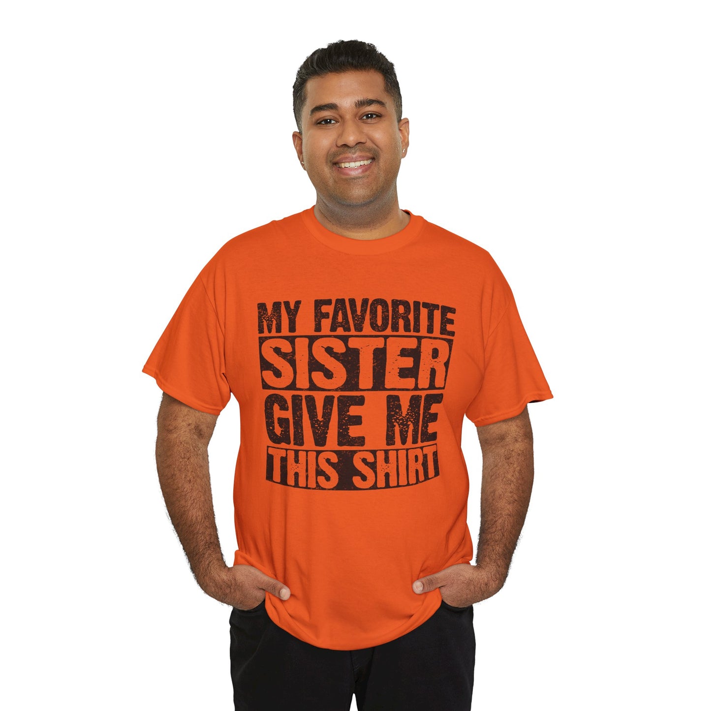 My Favorite Sister Give Me This Shirt Funny Gifts for Brother