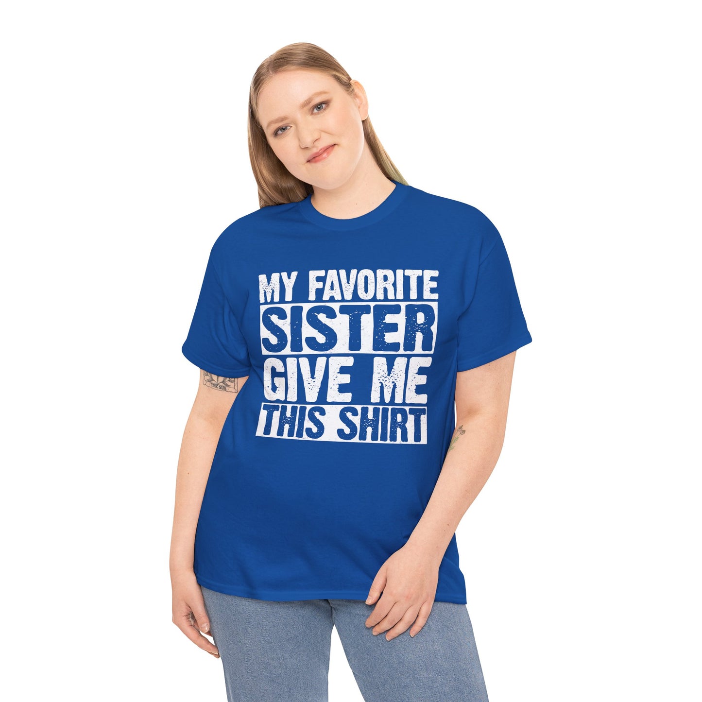 My Favorite Sister Give Me This Shirt From Sister Funny T-Shirt