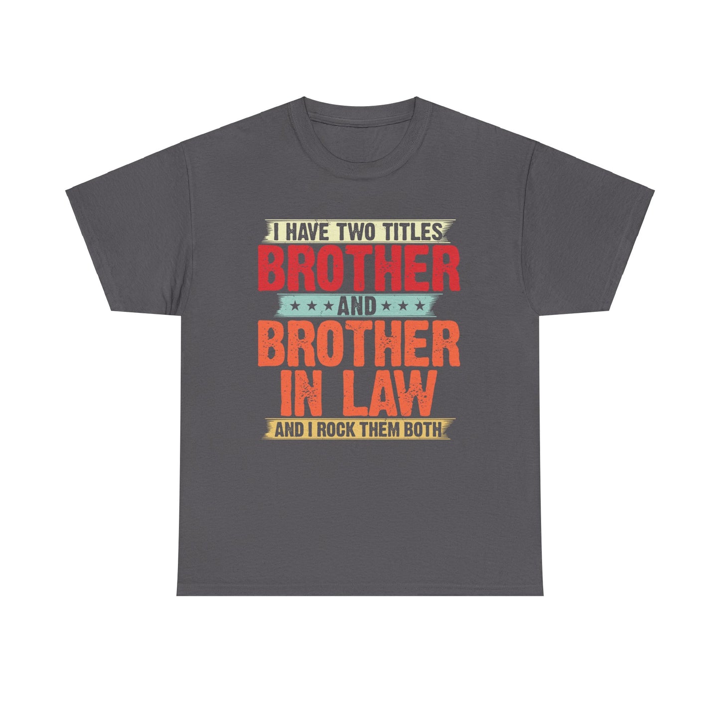 I Have Two Titles Brother & Brother-in-Law Brother Gift
