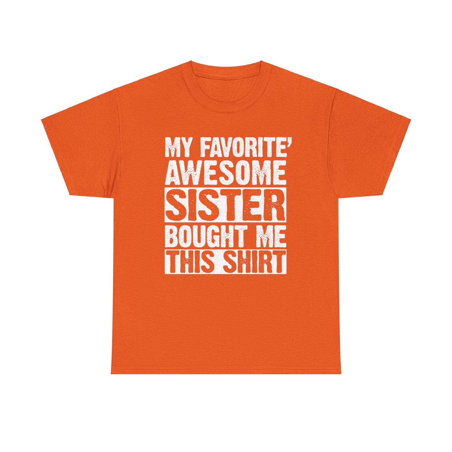 My Favorite Sister Bought Me This Shirt Funny Brother Gift T-Shirt