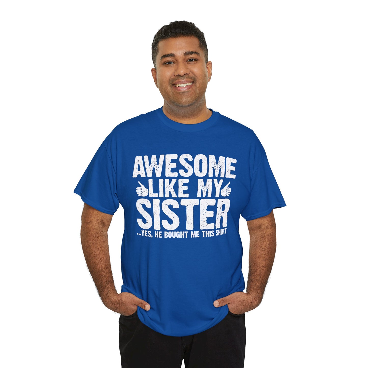 Awesome Like My Sister and Bought Me This Shirt Funny Brother Gift T-Shirt